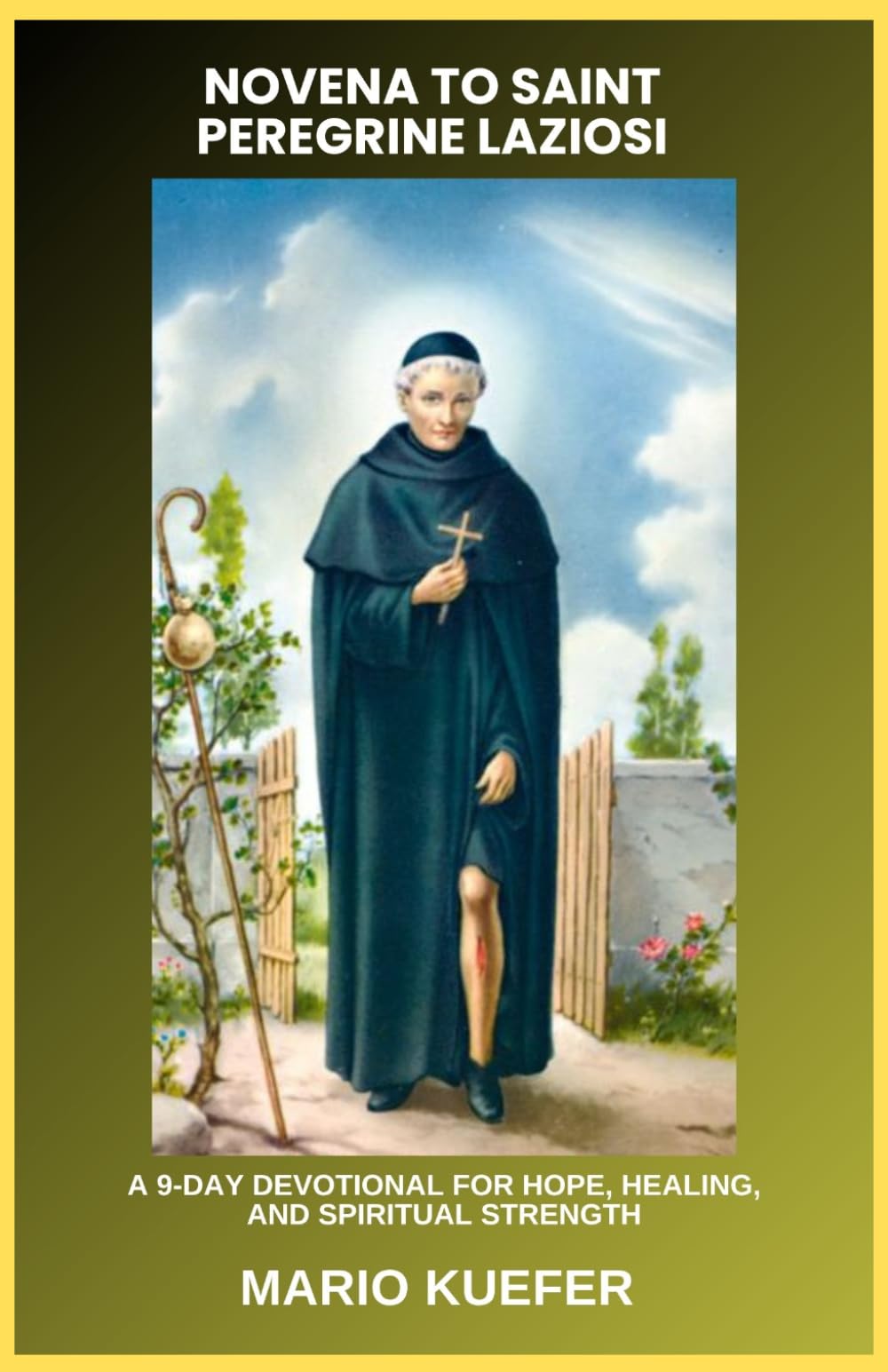 NOVENA TO SAINT PEREGRINE LAZIOSI: A 9-DAY DEVOTIONAL FOR HOPE, HEALING, AND SPIRITUAL STRENGTH
