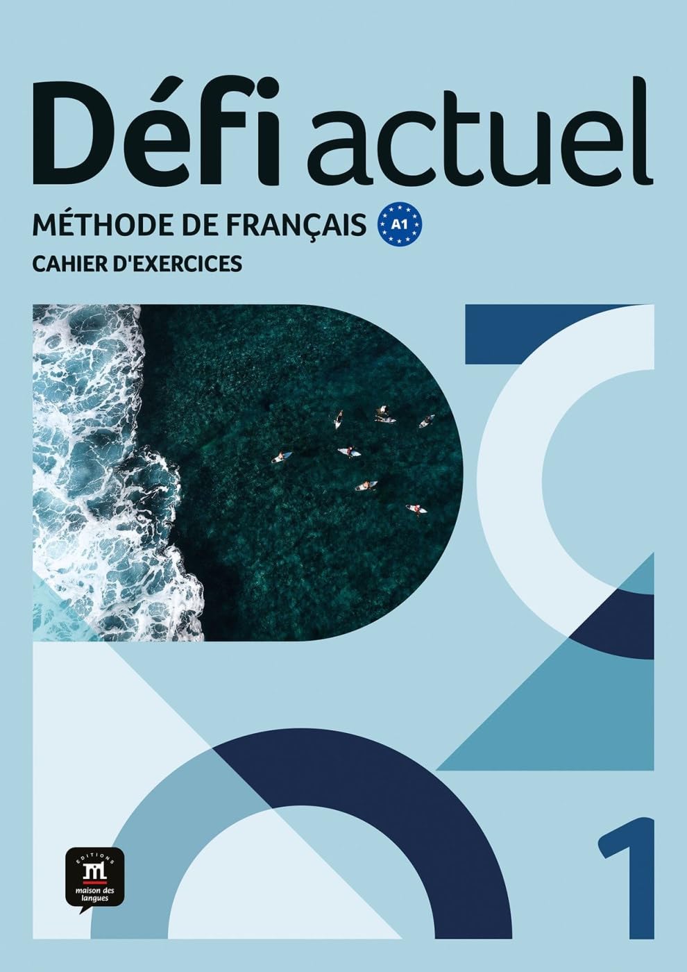 Défi actuel 1 A1. Cahier d'exercices: Méthode de français. Cahier d'exercices