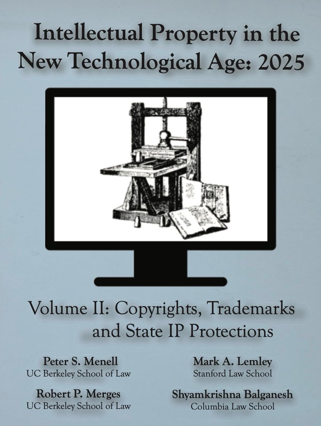 Intellectual Property in the New Technological Age 2025 Vol. II Copyrights, Trademarks and State IP Protections: Vol. II Copyrights, Trademarks and State IP Protections