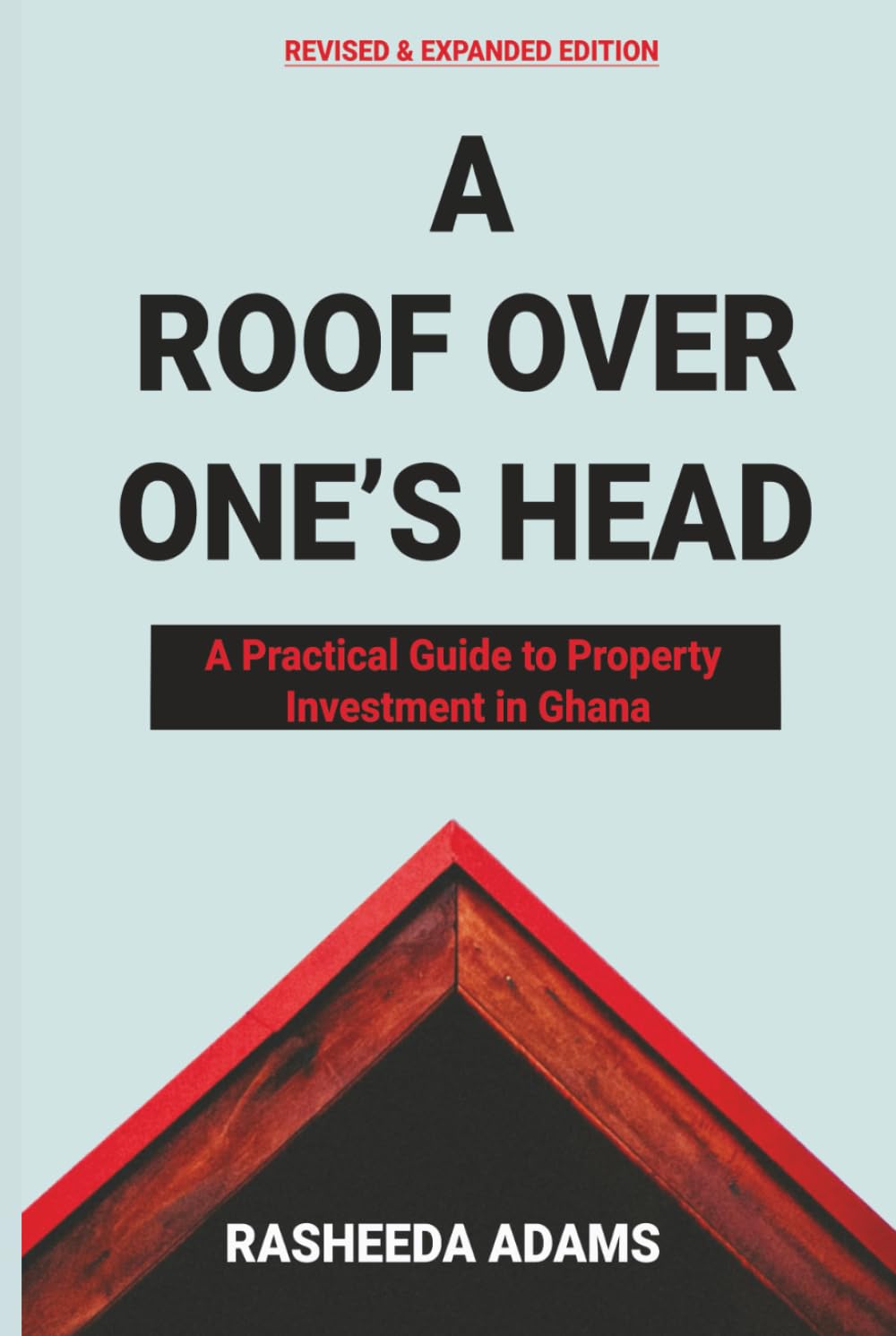 A Roof Over One's Head: A Practical Guide to Property Investment in Ghana