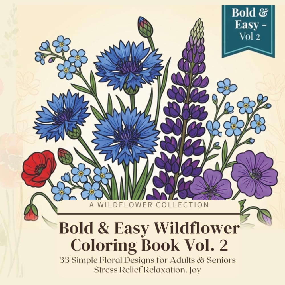 Bold and Easy Wildflower Coloring Book for Adults Vol. 2: 33 Simple Botanical and Floral Designs for Stress Relief, Relaxation and Mindfulness — ... and Seniors (Adult Relaxing Coloring Book)