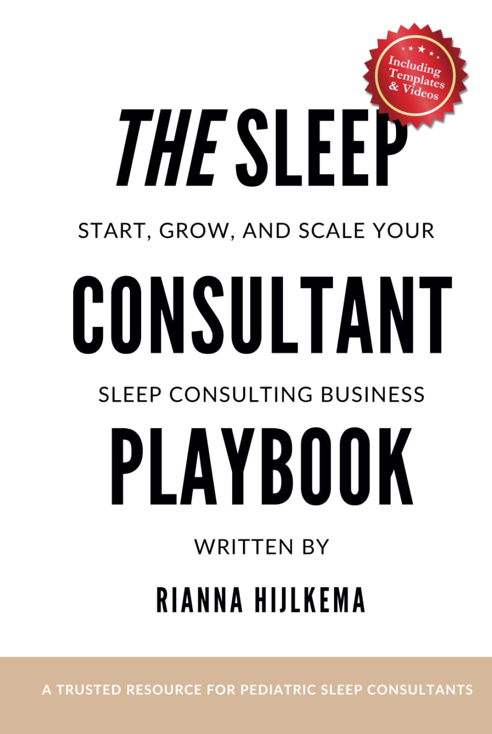 The Sleep Consultant Playbook: A Step-by-Step Guide to Start, Grow, and Scale Your Sleep Consulting Business