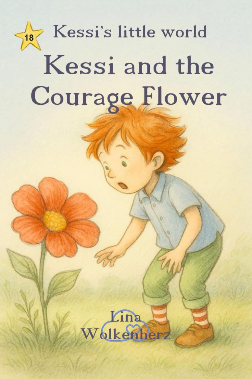 Kessi and the Courage Flower: A picture book about courage, self-confidence and small brave steps for kids 4–7 (Kessi's little world)