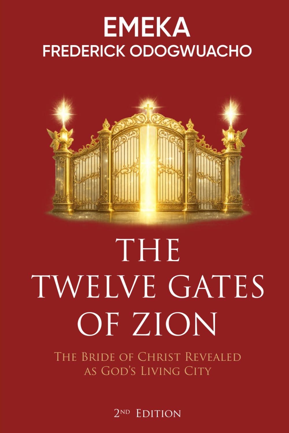 The Twelve Gates of Zion: The Bride of Christ Revealed As God’s Living City