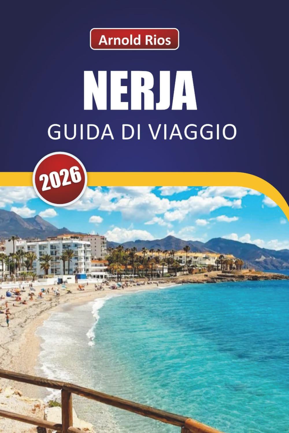 NERJA GUIDA DI VIAGGIO 2026: Consigli pratici per i visitatori alla prima esperienza che pianificano un soggiorno economico sulla costa spagnola
