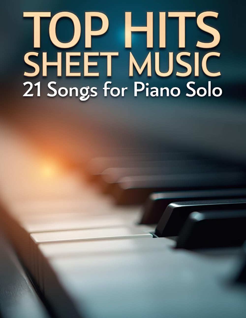Top Hits Sheet Music: 21 Songs for Piano Solo