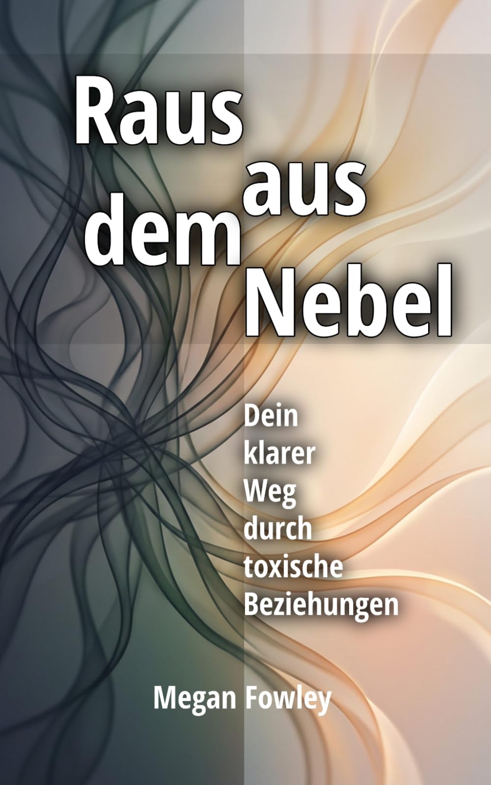 Raus aus dem Nebel: Dein klarer Weg durch toxische Beziehungen