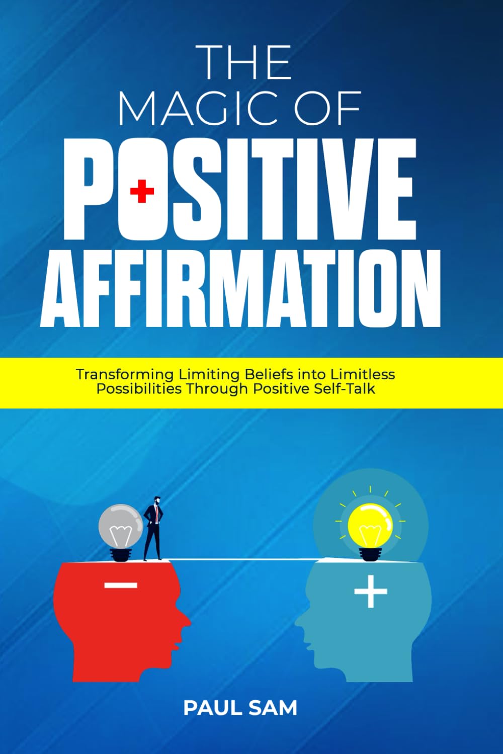 The Magic of Positive Affirmation: Transforming Limiting Beliefs into Limitless Possibilities Through Positive Self-Talk