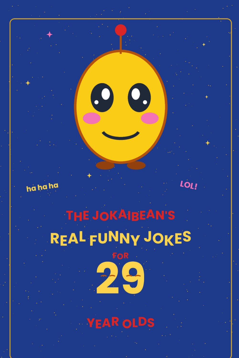 The Jokaibean's Real Funny Jokes for 29 Year Olds: Hand-Picked Jokes, Riddles & Fun Facts