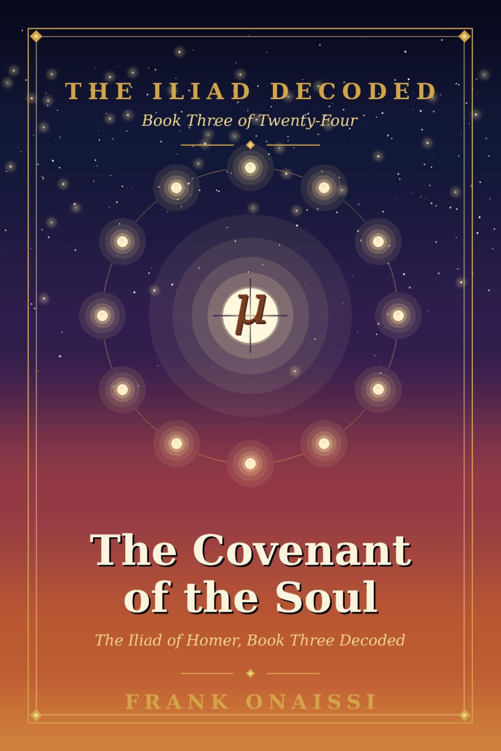 The Covenant of the Soul: The Iliad of Homer, Book Three Decoded — A Verse-by-Verse Esoteric Reading in the Tradition of Neville Goddard