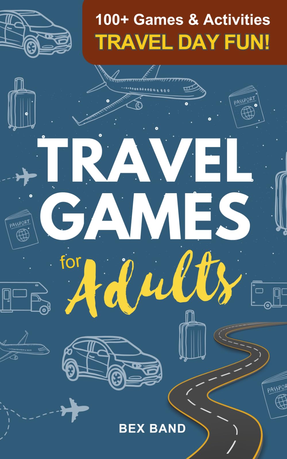 Travel Games for Adults: 100+ Games, Activities & Conversation Starters for Road Trips & Airplane Journeys (Games Ideas Series)