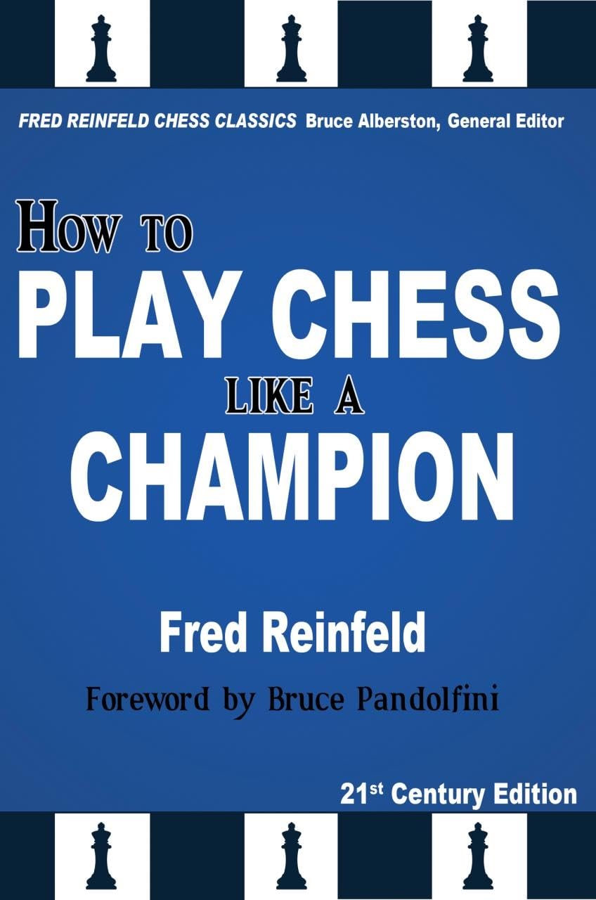How to Play Chess like a Champion, 21st Century Edition Paperback – June 3, 2013