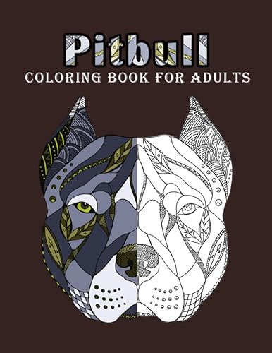 Pitbull Coloring Book For Adults Pitbull Dog Coloring Book, Dogs And Puppies Coloring Book For Adults Relaxation And Stress Relief Dog Coloring Book