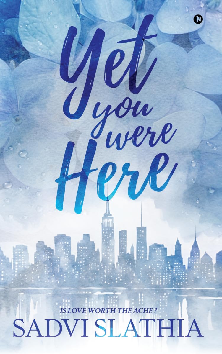 Yet you were here