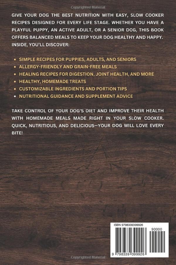 Slow Cooker Dog Food Cookbook Nutrient-Packed Recipes for Your Furry Friends Health and Happiness