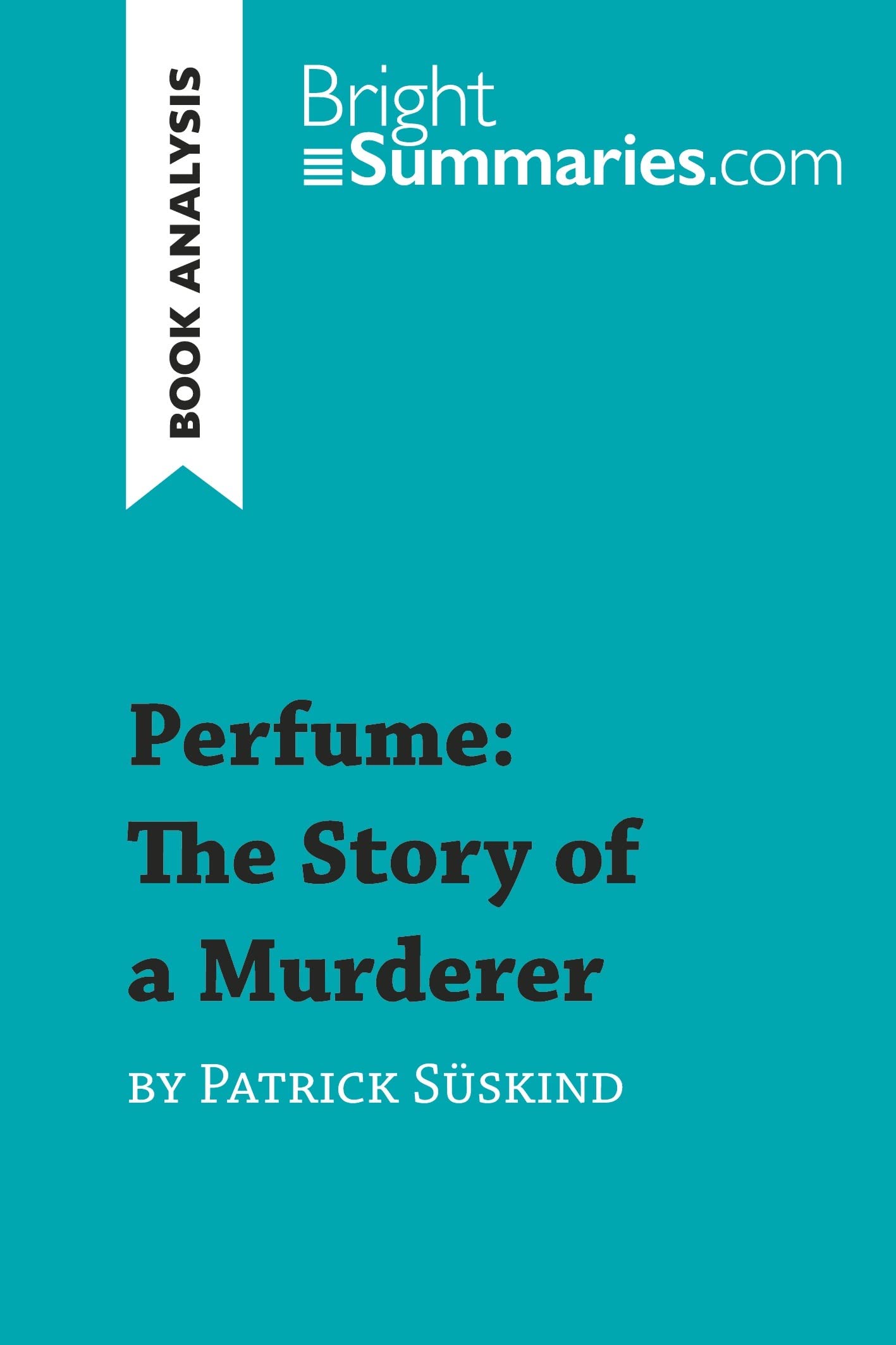 Snapklik.com : Perfume: The Story Of A Murderer By Patrick Suskind