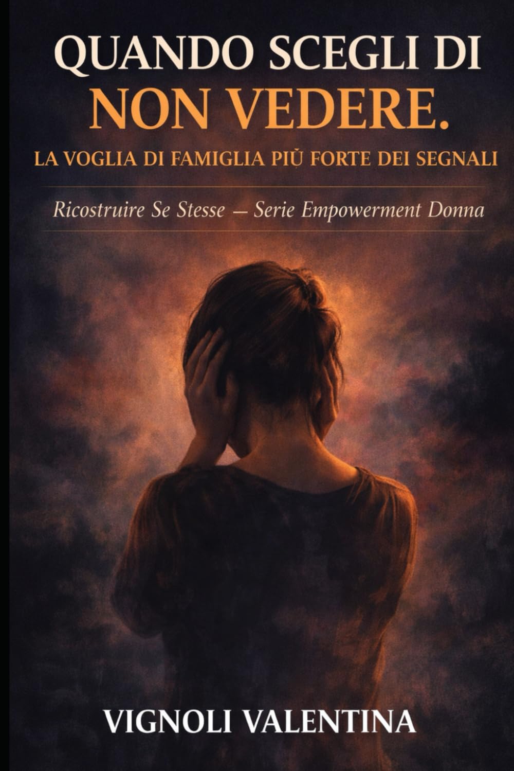 QUANDO SCEGLI DI NON VEDERE. La voglia di famiglia più forte dei segnali