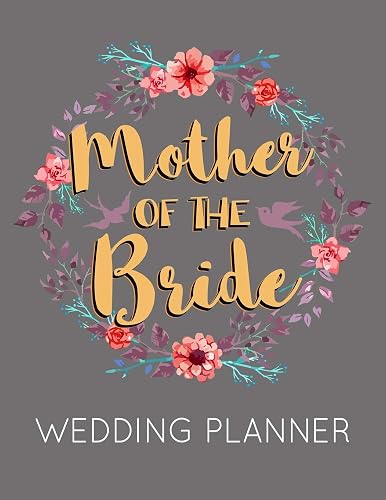Mother of the Bride Wedding Planner: Grey Wedding Planner Book and Organizer with Checklists, Guest List and Seating Chart