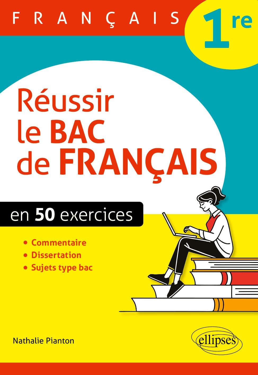 Réussir le bac de Français 1re: En 50 exercices