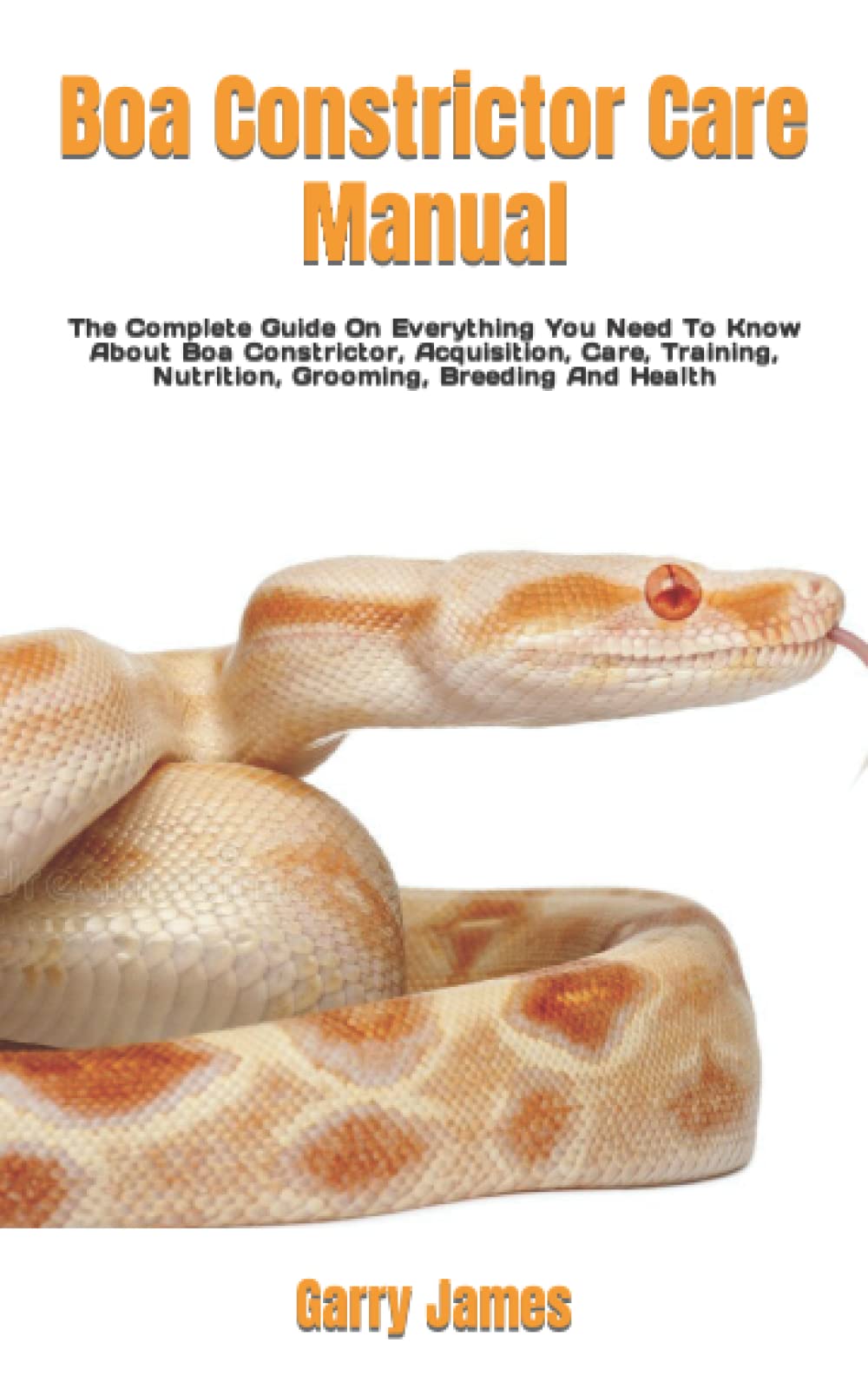 Buy Boa Constrictor Care Manual The Complete Guide On Everything You