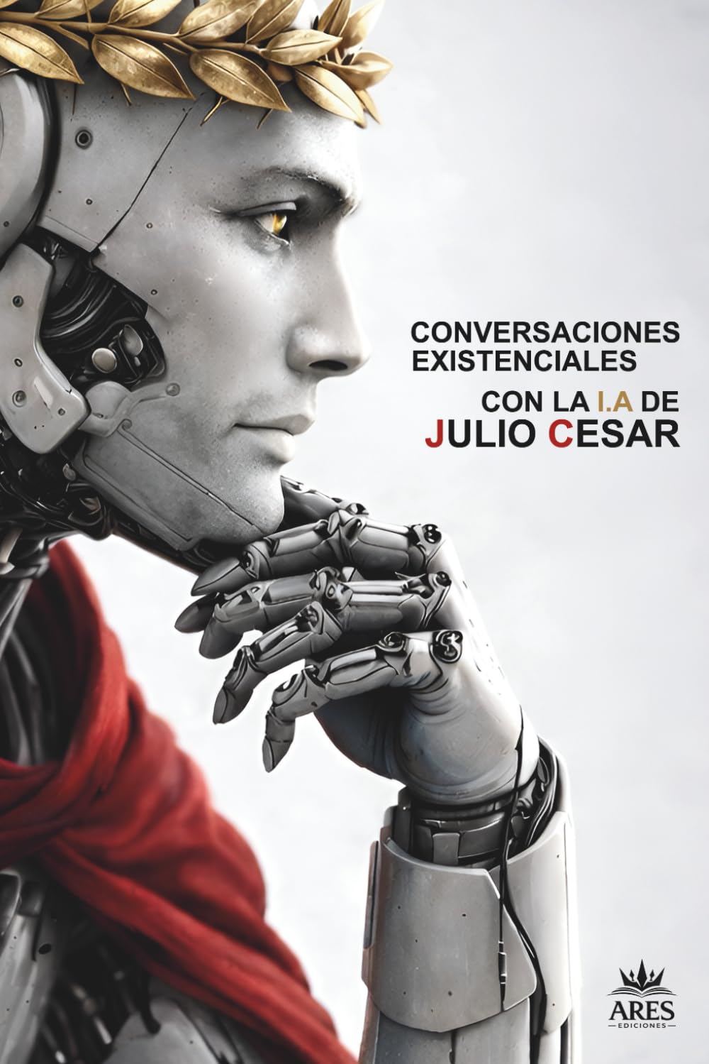 Conversaciones Existenciales Con La I.A De Julio César: Poder, Orden y Obediencia En El Mundo Moderno
