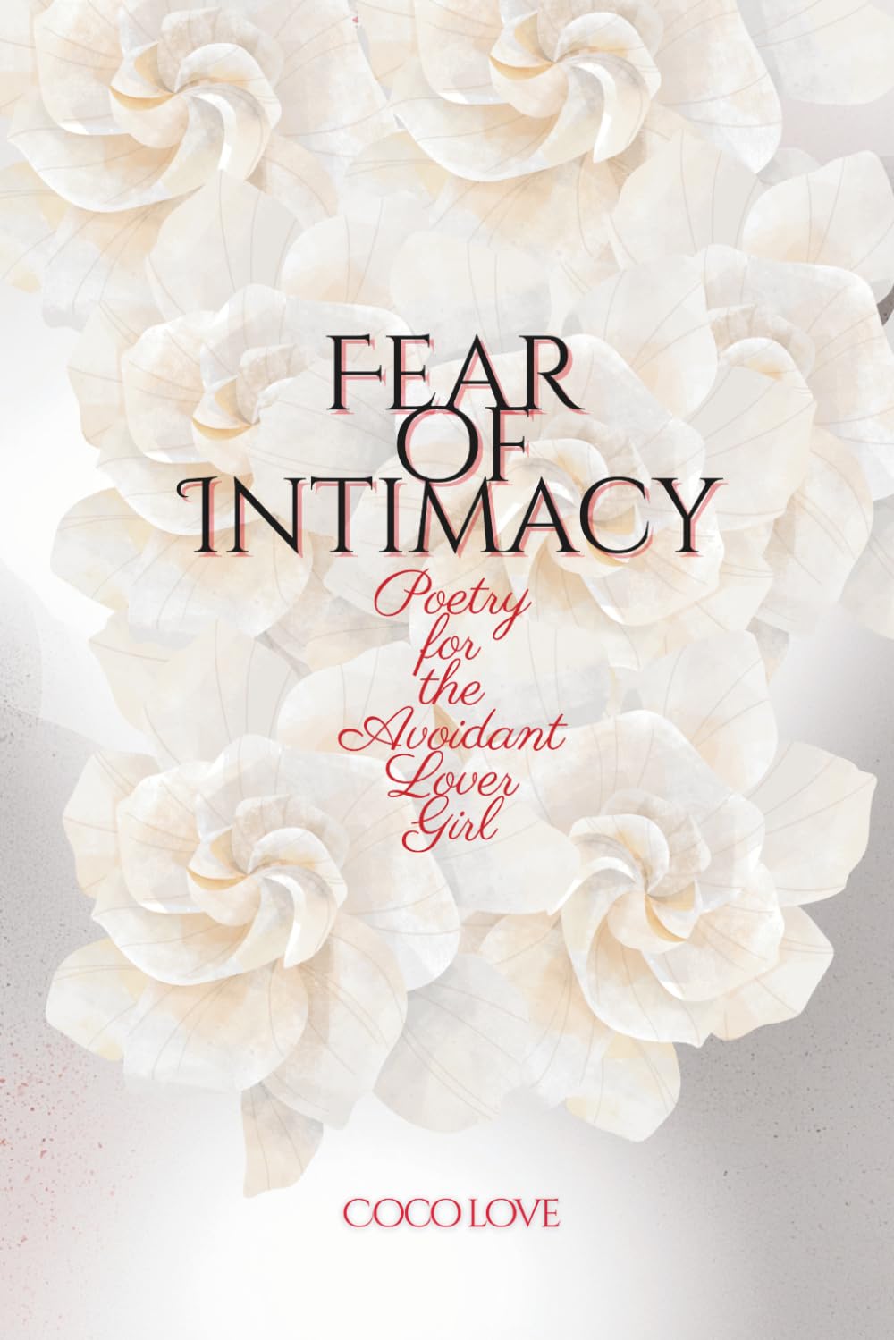 Fear of Intimacy: Poetry for The Avoidant Lover Girl