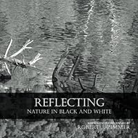 Reflecting: Nature in Black and White 1519433263 Book Cover