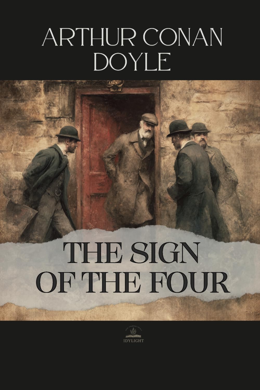 The Sign of the Four: The Original Unabridged Sherlock Holmes Novel of Deduction, Loyalty, and Hidden Motives