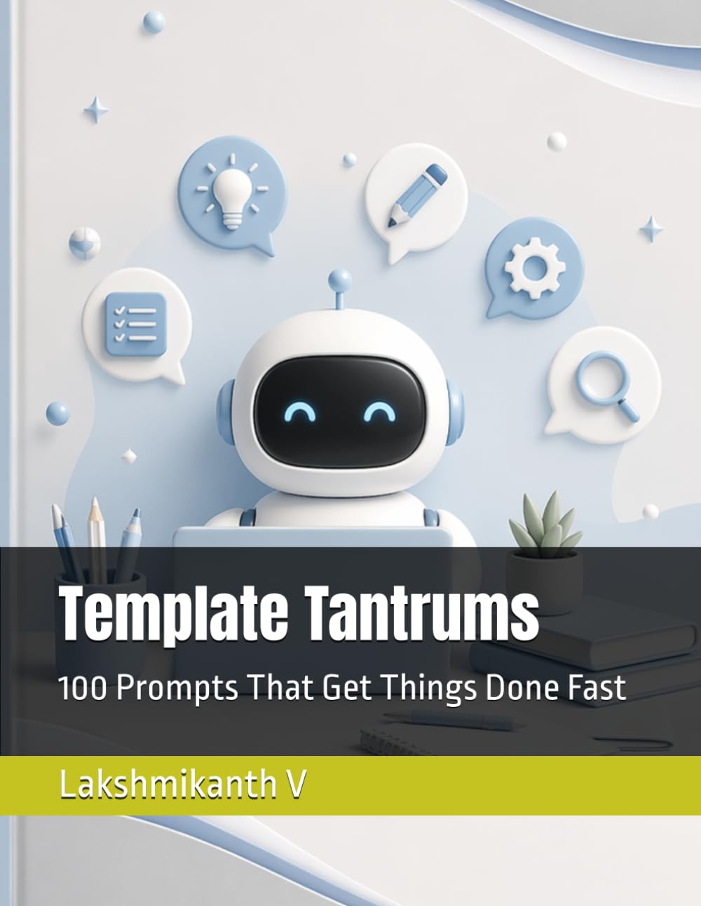 Template Tantrums: 100 Prompts That Get Things Done Fast
