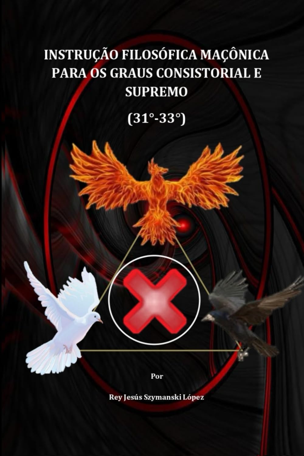 INSTRUÇÃO FILOSÓFICA MAÇÔNICA PARA OS GRAUS CONSISTORIAL E SUPREMO (31°-33°) (INSTRUÇÃO MAÇÔNICA) (Portuguese Edition)      Paperback – February 23, 2026
