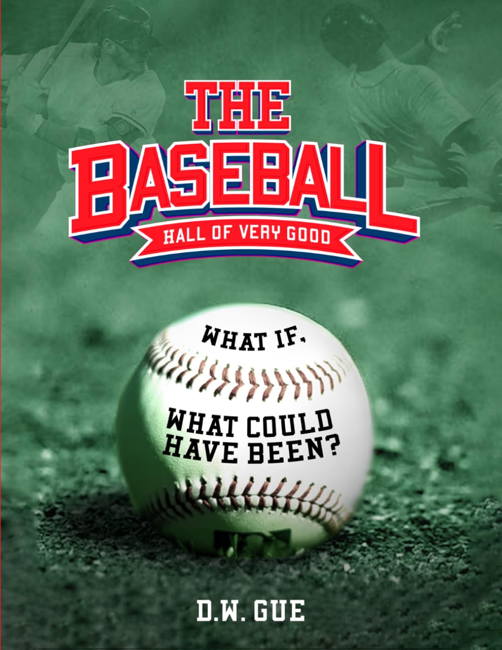 The Baseball Hall of Very Good: What If, & What Could Have Been