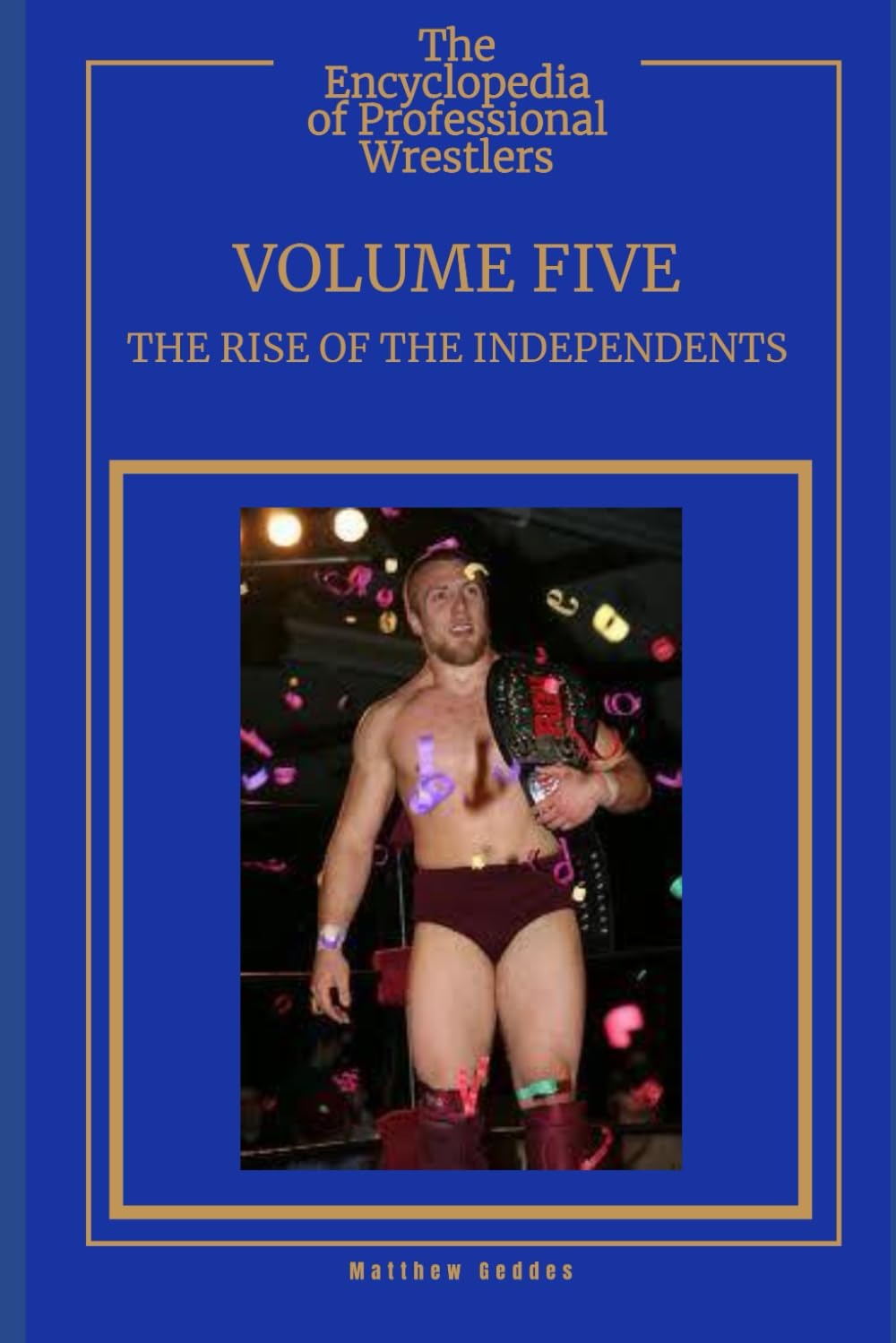 The Encyclopedia Of Professional Wrestlers - Volume Five: Rise Of The Independents