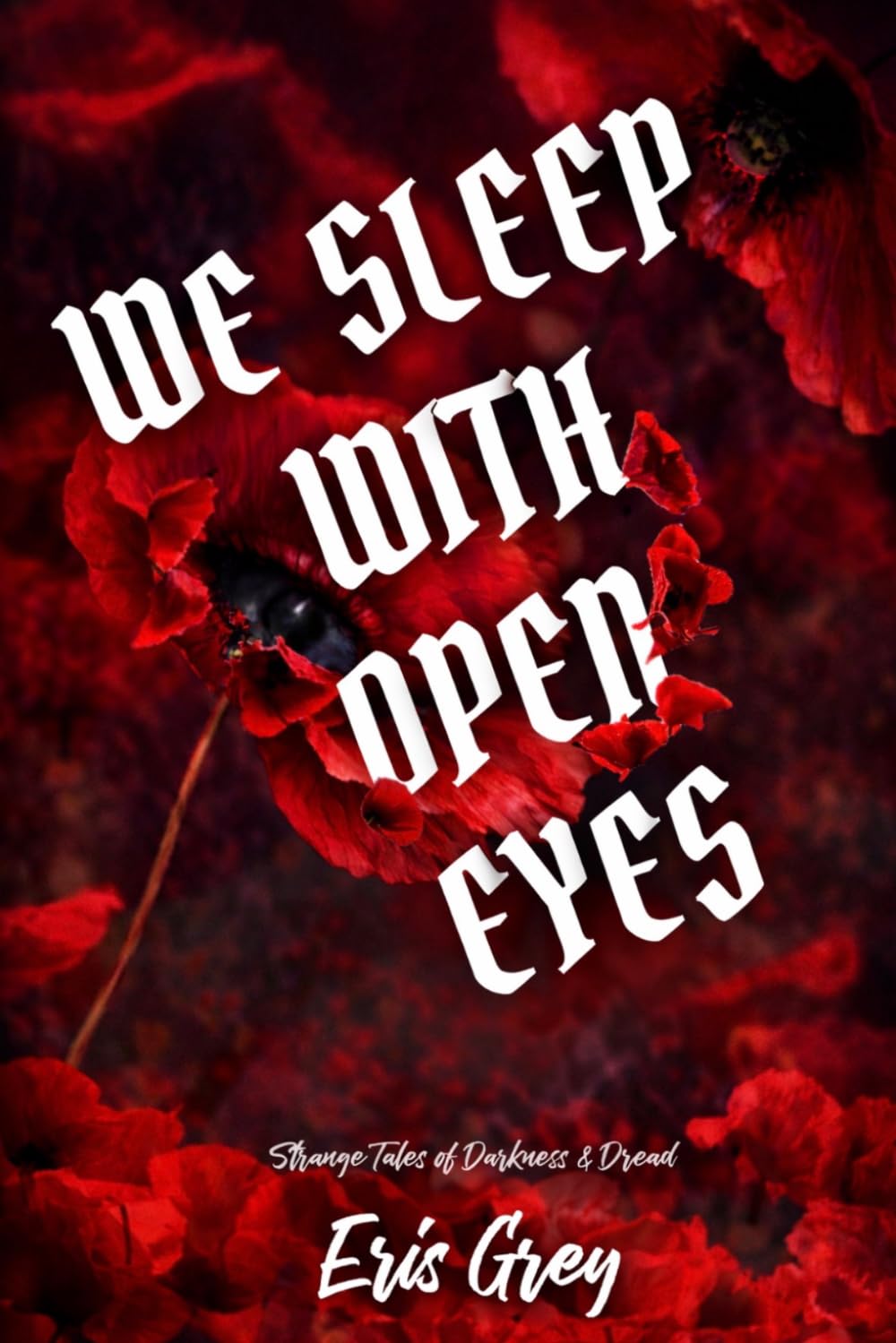 We Sleep With Open Eyes: Strange Tales of Darkness & Dread