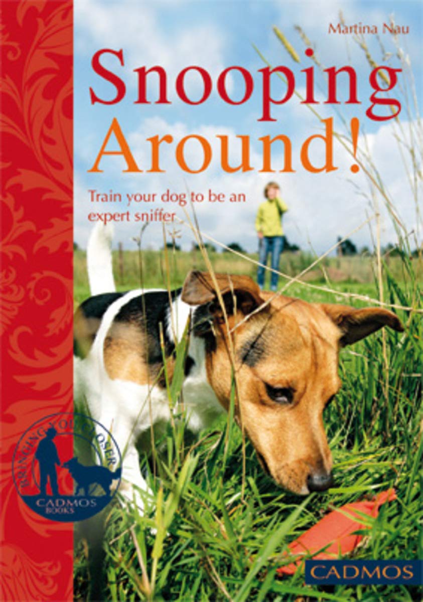 Snooping Around!: Train your dog to be an expert sniffer (Dogs)