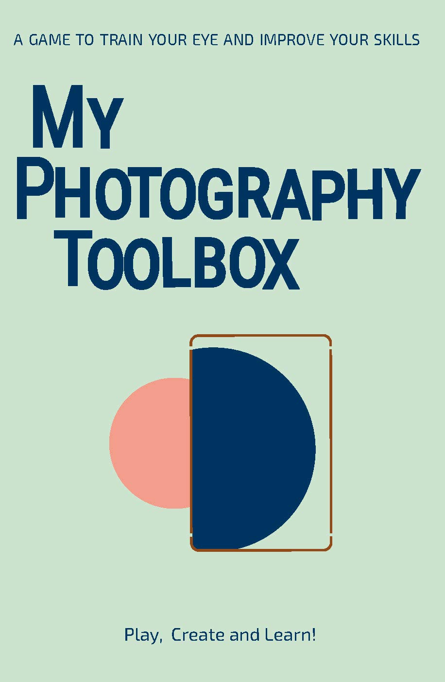 My photography toolbox: A game to discover the visual rules train your eye and improve your skills