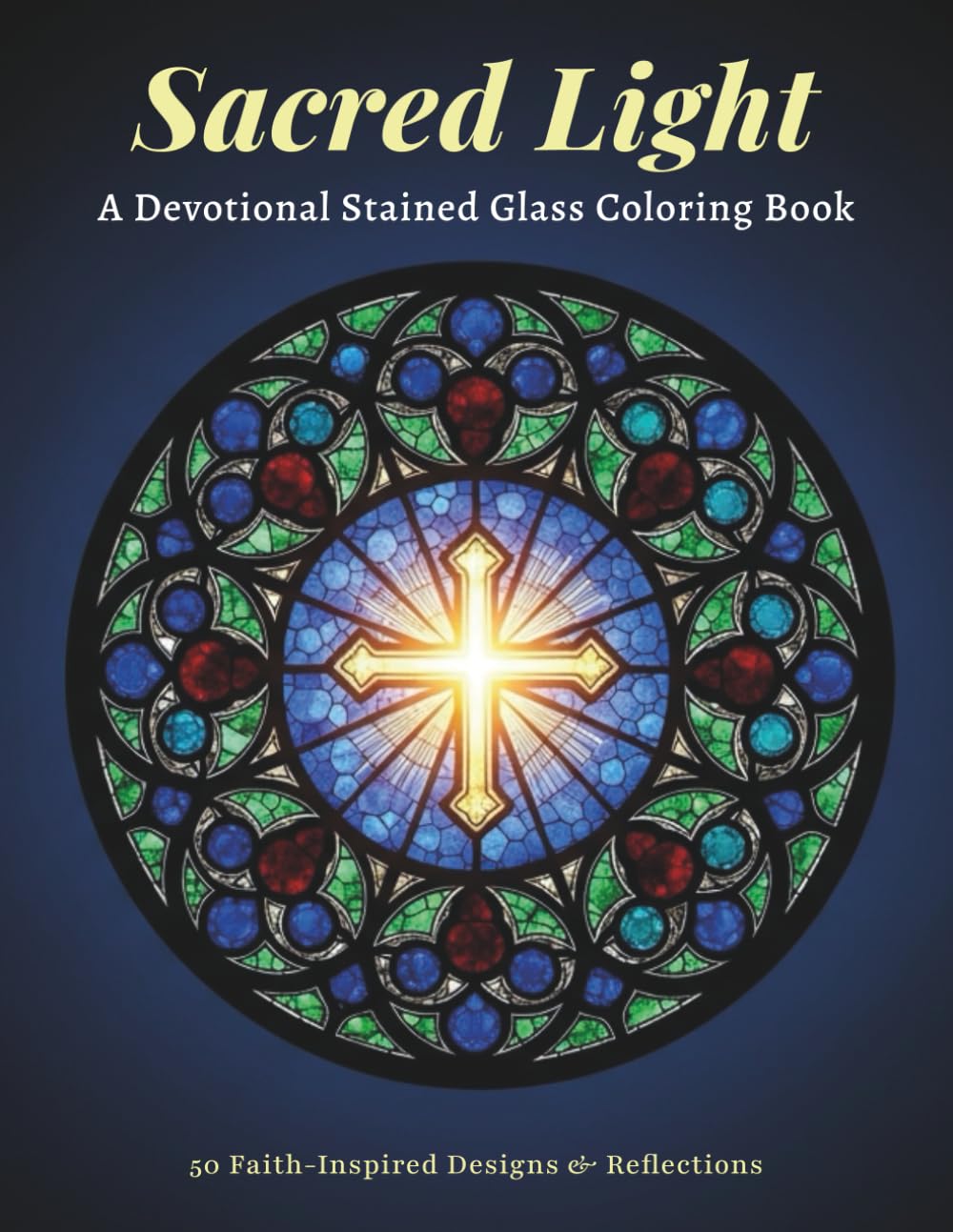 Sacred Light: A Devotional Stained Glass Coloring Book for Prayer, Scripture & Journaling