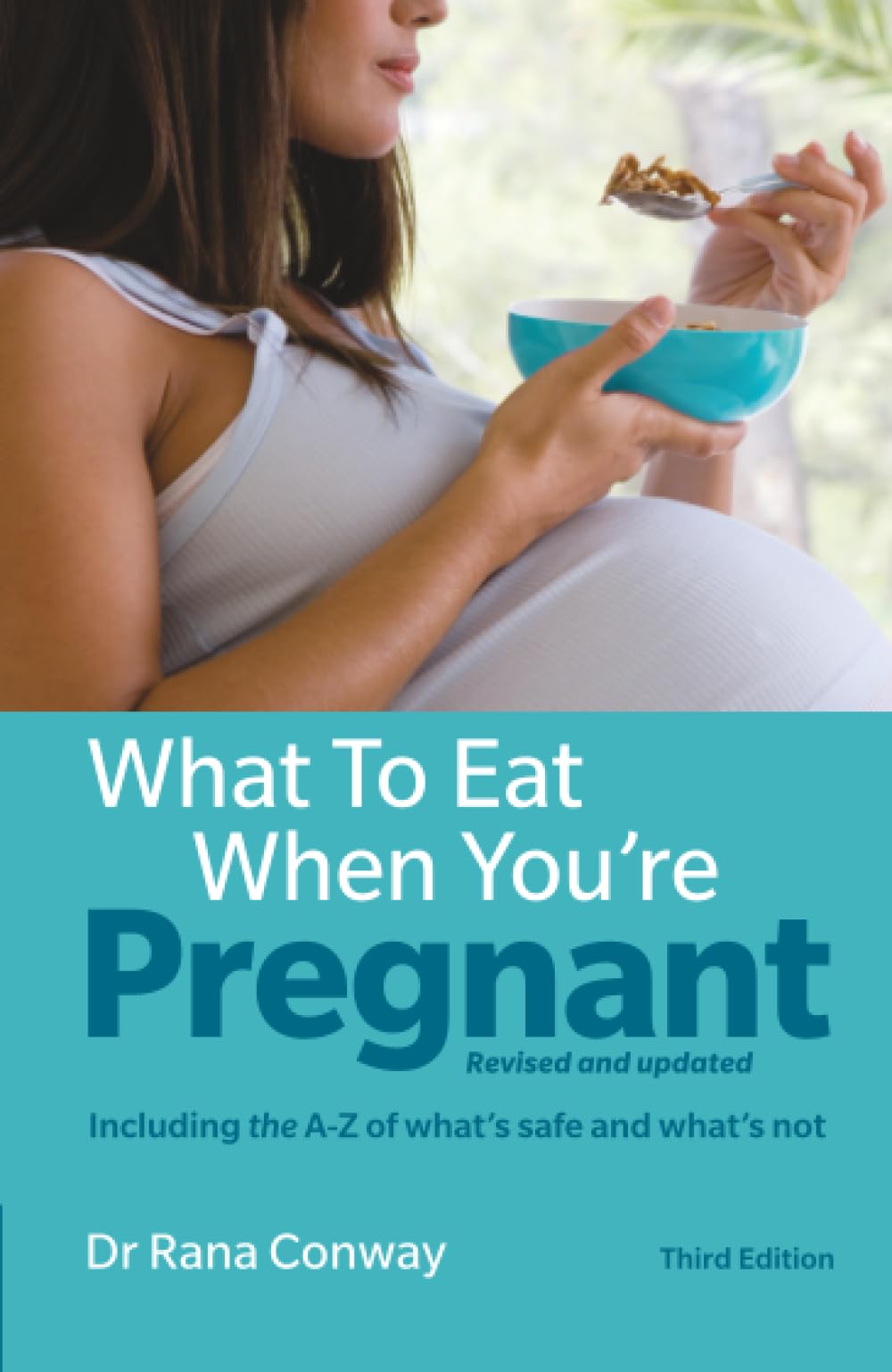 What to Eat When You're Pregnant, 3rd edition: Revised and updated (including t