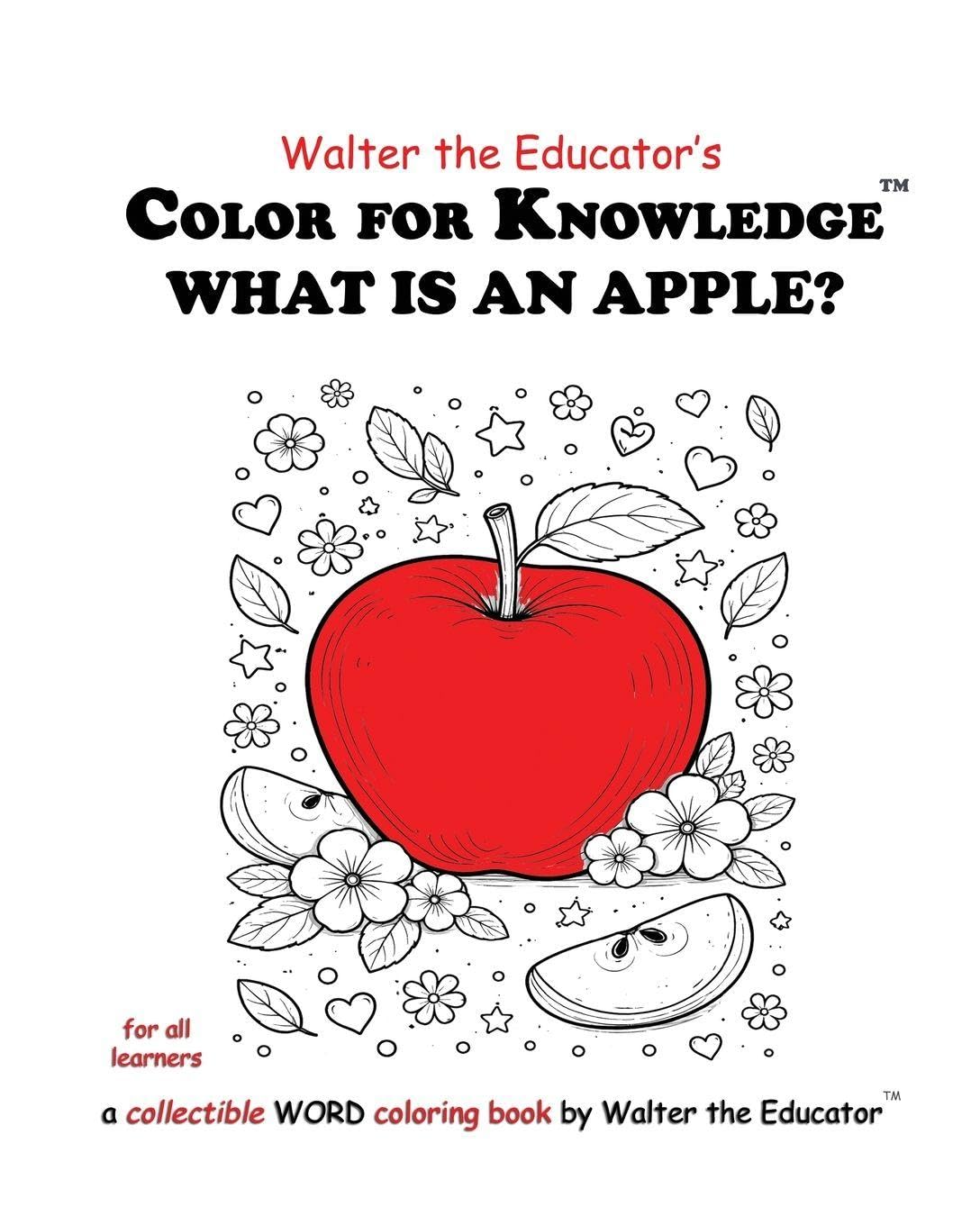 Color for Knowledge: What is an Apple? (Walter the Educator's Color for Knowledge(tm) Book)
