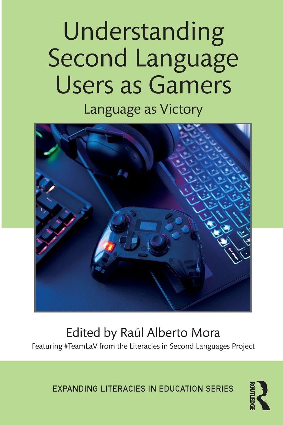 Understanding Second Language Users as Gamers: Language as Victory (Expanding Literacies in Education)
