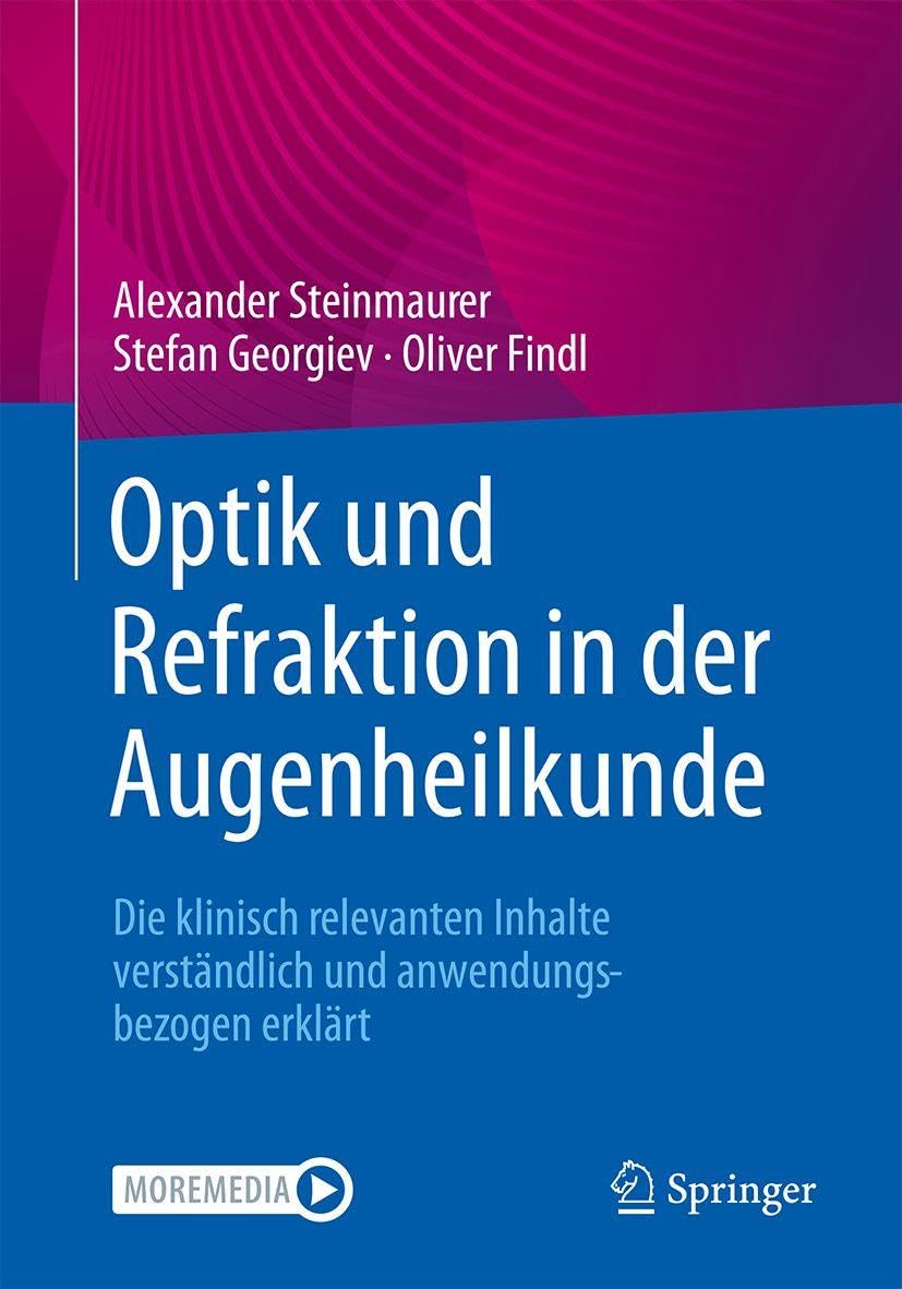 Optik und Refraktion in der Augenheilkunde: Die klinisch relevanten Inhalte verständlich und anwendungsbezogen erklärt