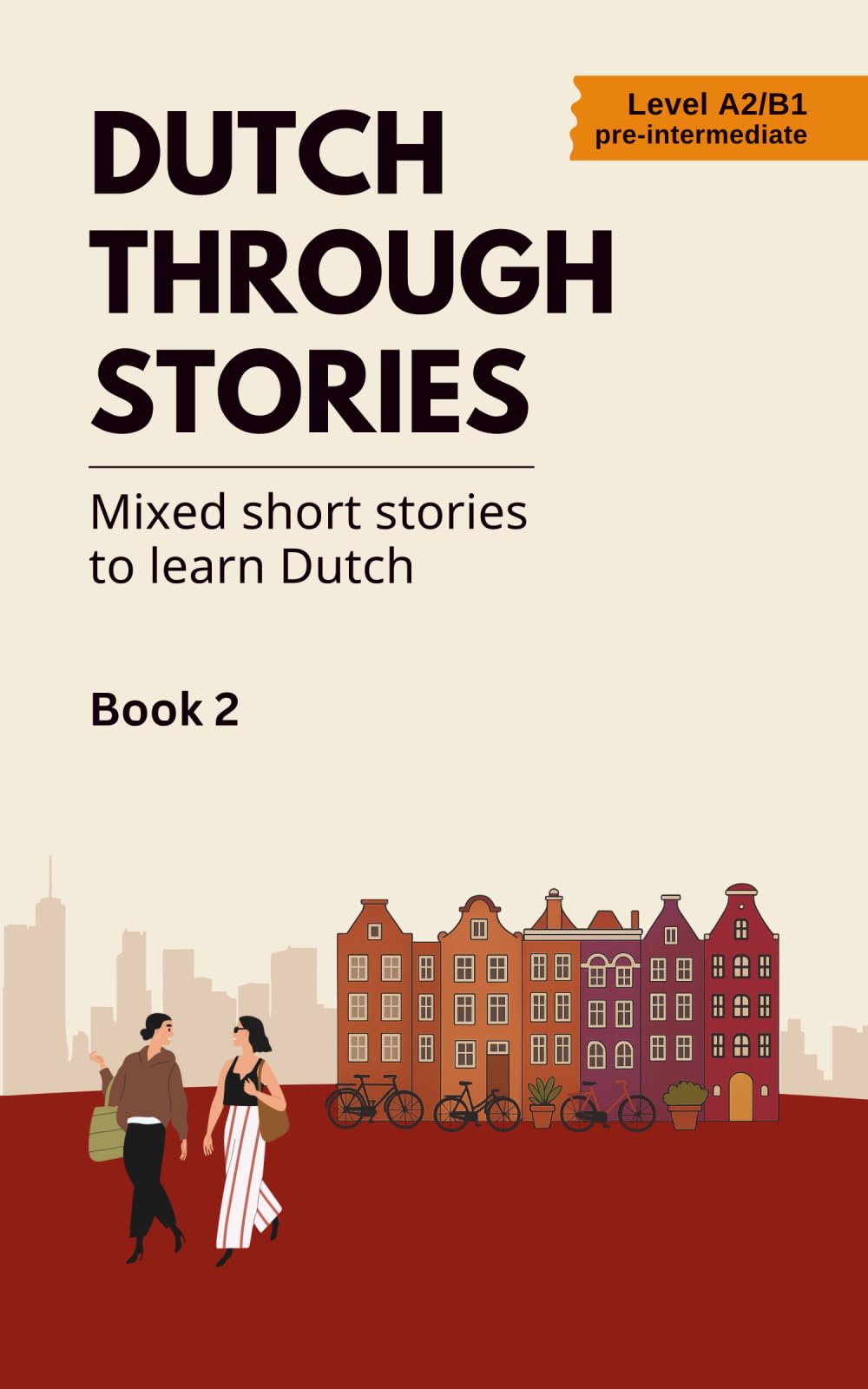 Dutch Through Stories - Book 2: Mixed short stories to learn Dutch (A2/B1)