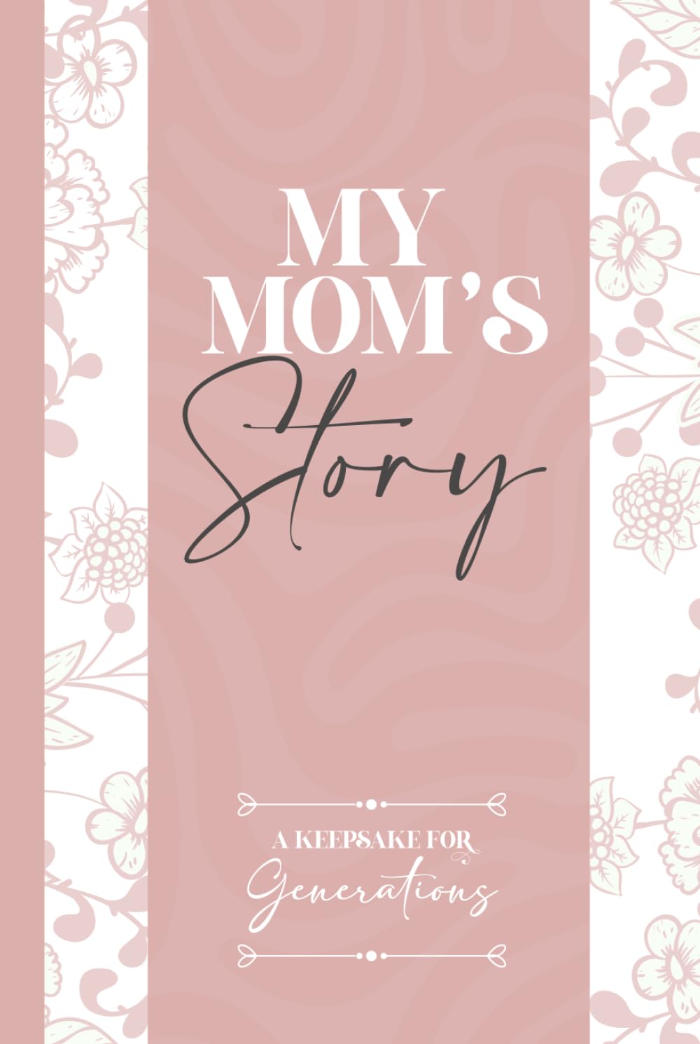 My Mom's Story: A Keepsake for Generations