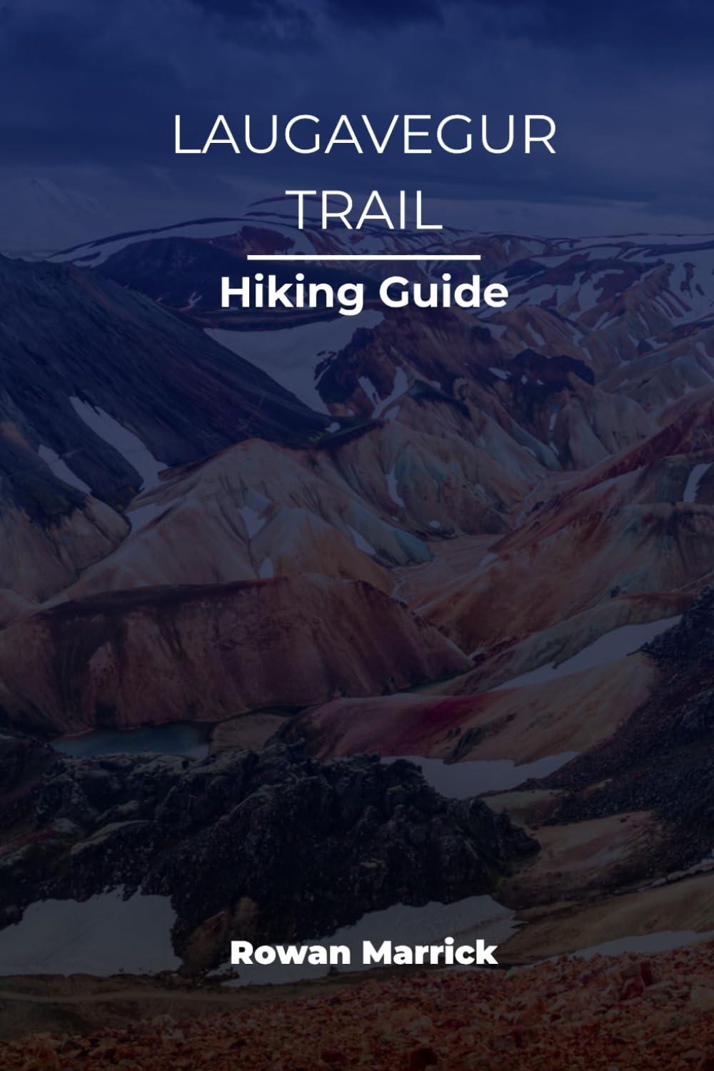 LAUGAVEGUR TRAIL HIKING GUIDE (The Smart Hiker’s Guide Series)