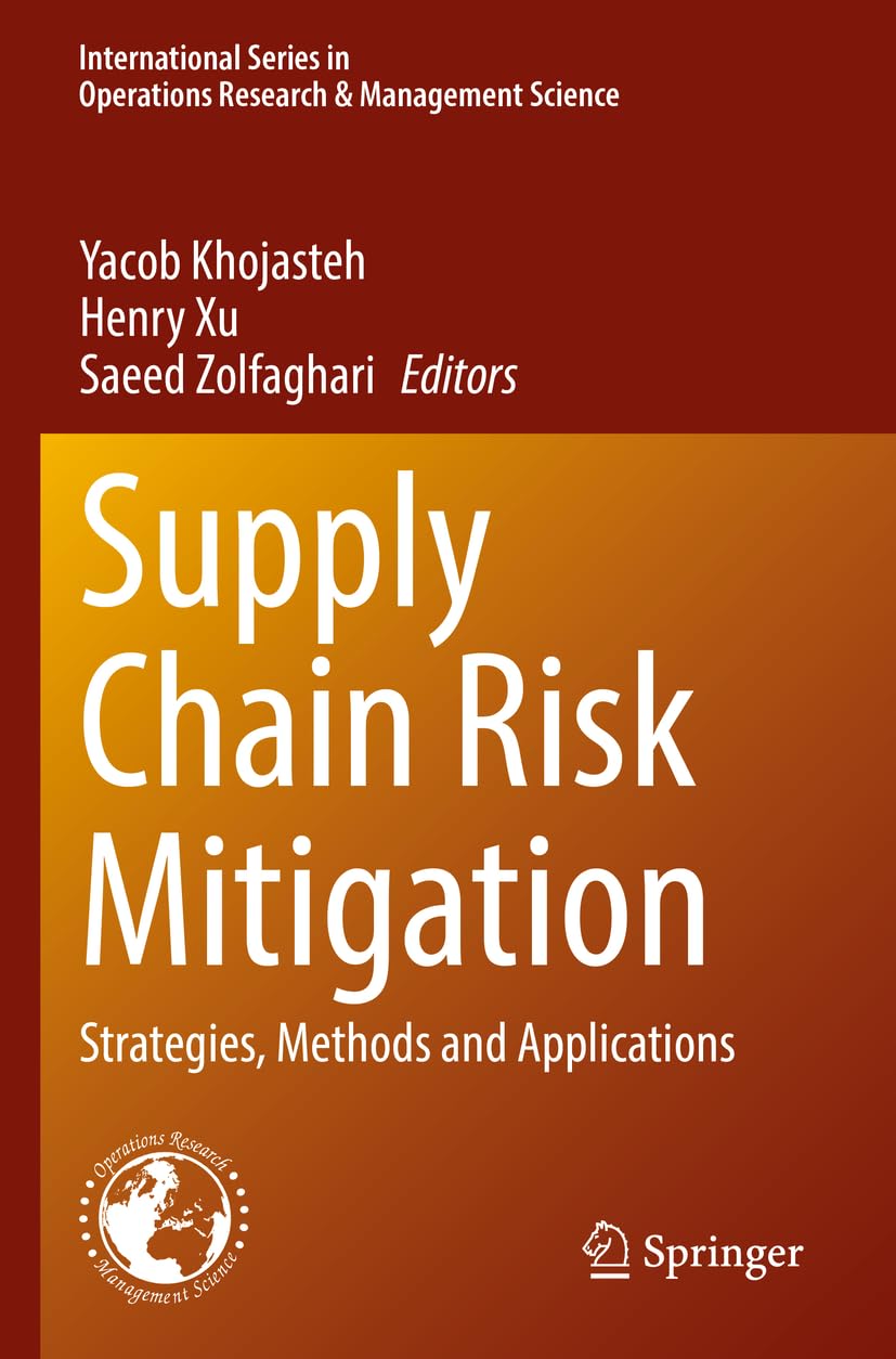 Supply Chain Risk Mitigation: Strategies, Methods and Applications: 332 (International Series in Operations Research & Management Science)