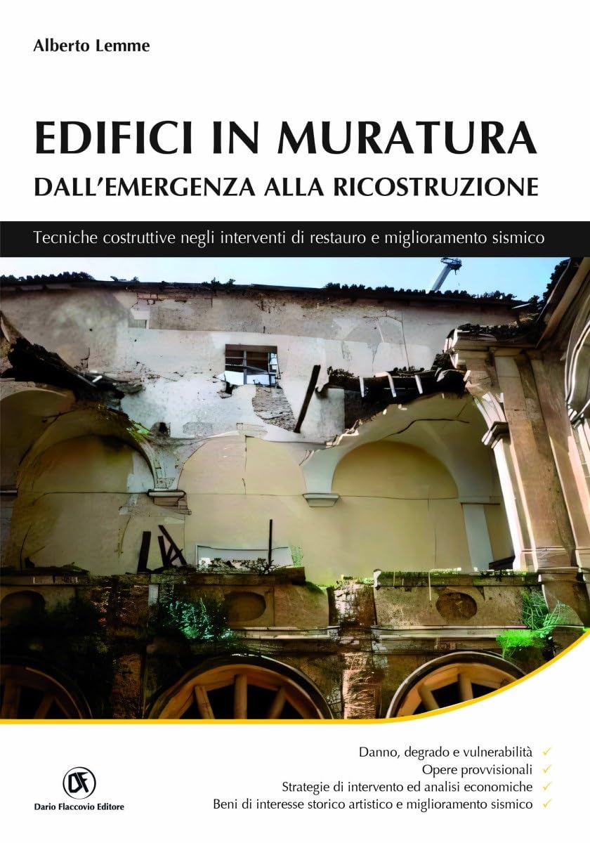 Edifici In Muratura. Dall'emergenza Alla Ricostruzione. Tecniche Costruttive Negli Interventi Di Restauro E Miglioramento Sismico - 4