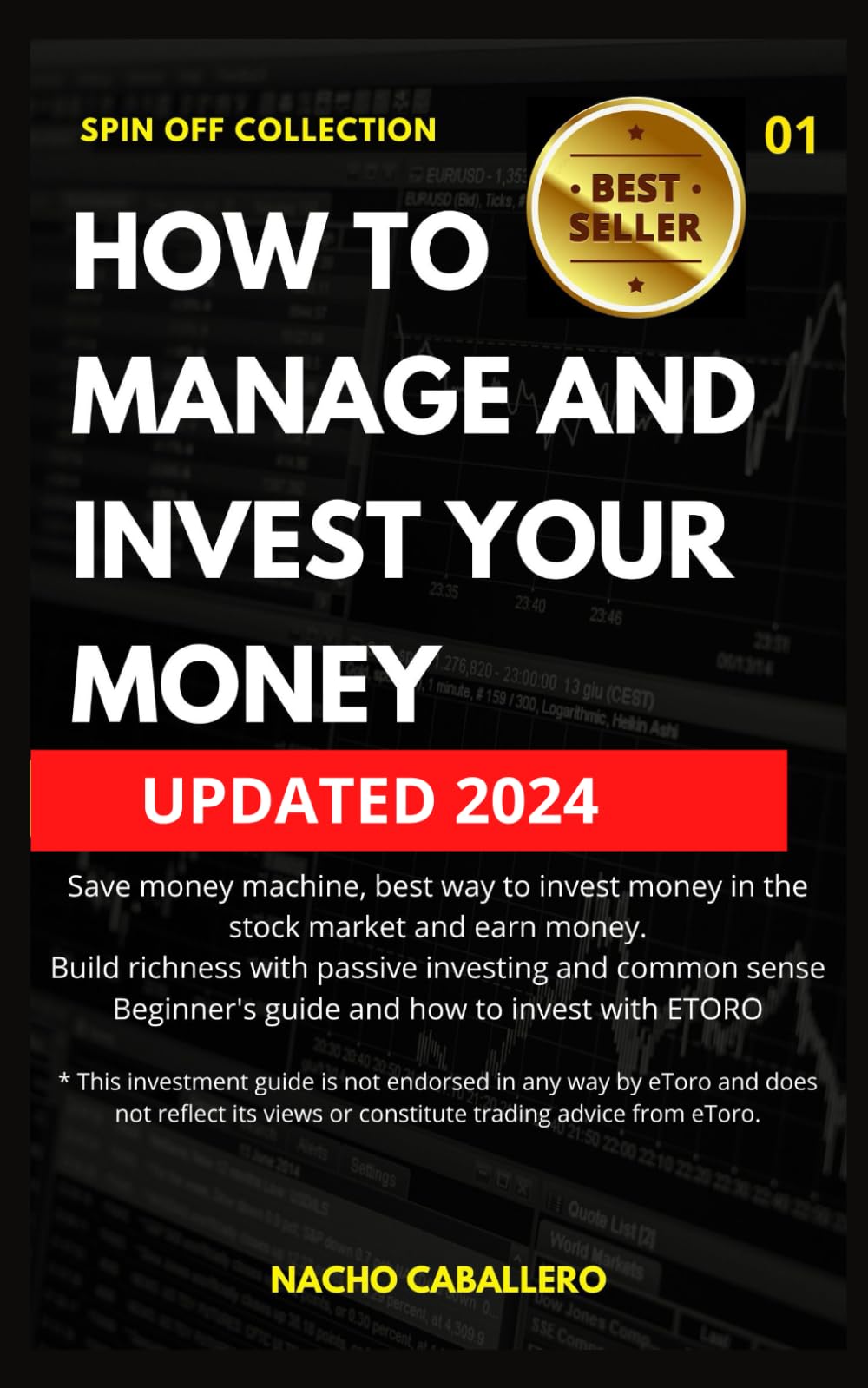 HOW TO MANAGE AND INVEST YOUR MONEY. Save money machine.: Build richness  with passive investing. How to invest with ETORO (COLECCIÓN SPIN OFF) :  Caballero, Nacho: Amazon.es: Libros