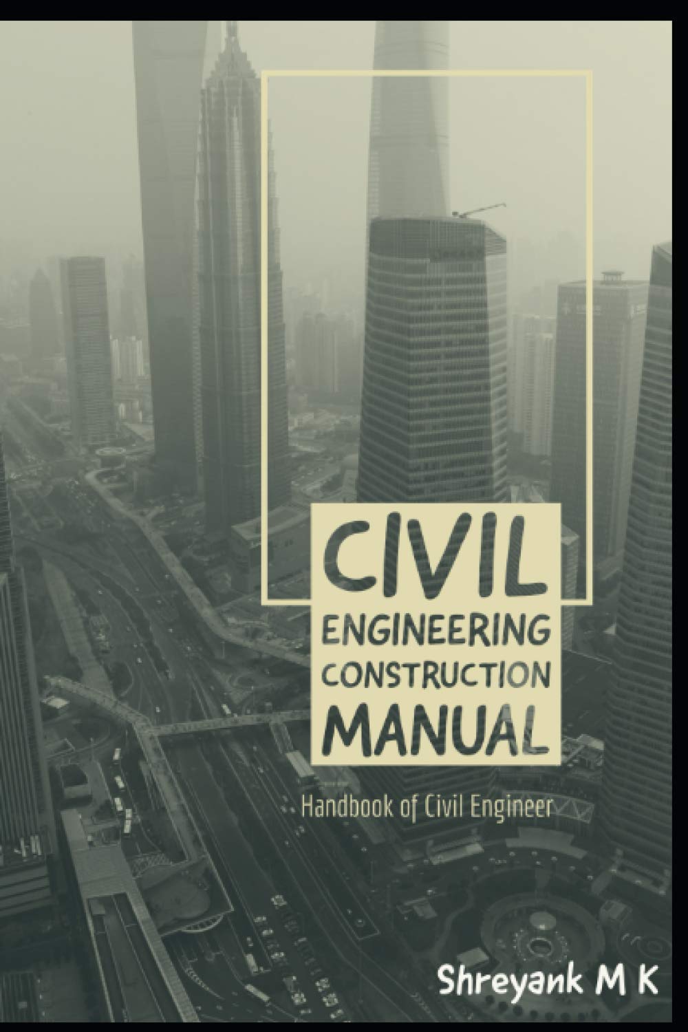 Civil engineering construction manual: handbook of civil engineer