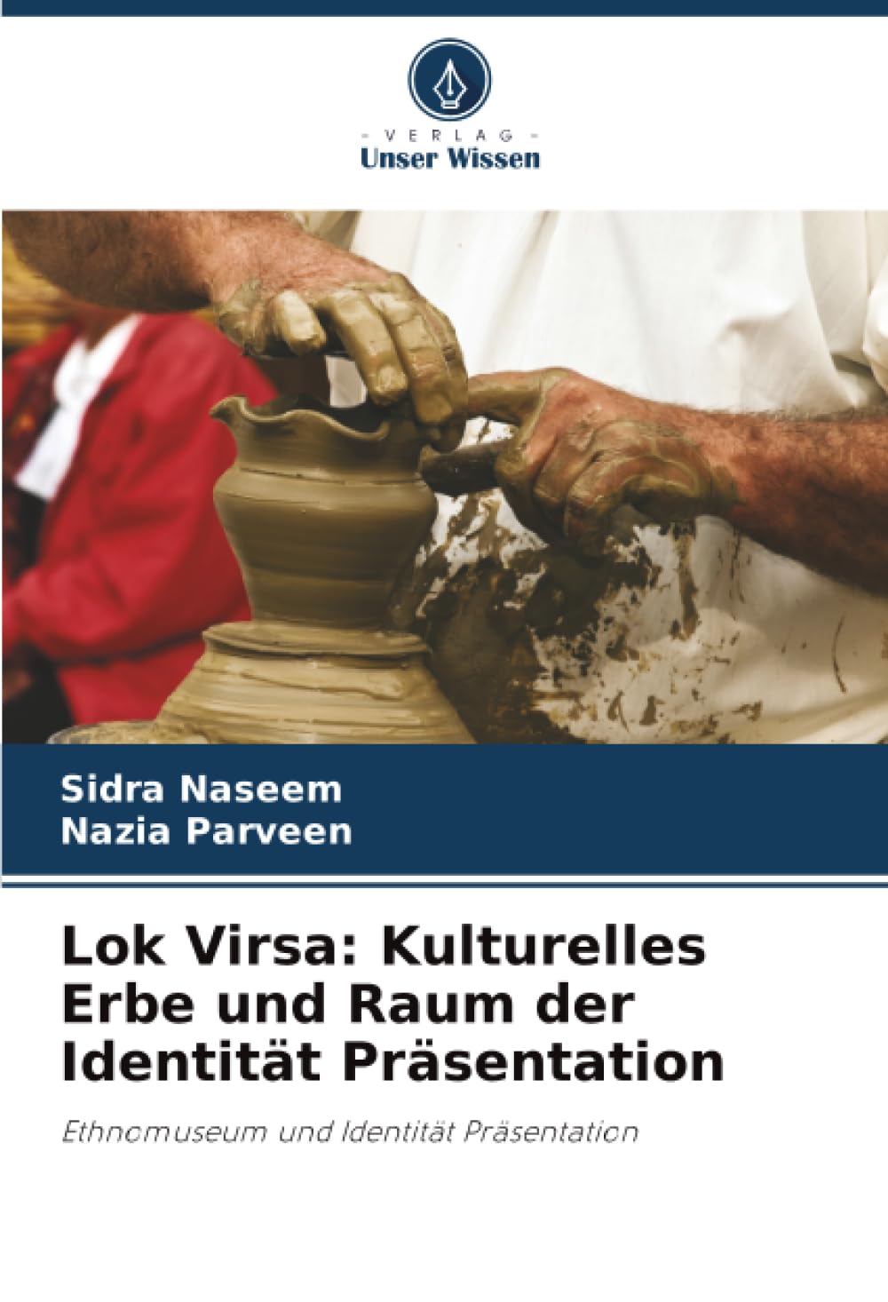 Lok Virsa: Kulturelles Erbe und Raum der Identität Präsentation: Ethnomuseum und Identität Präsentation