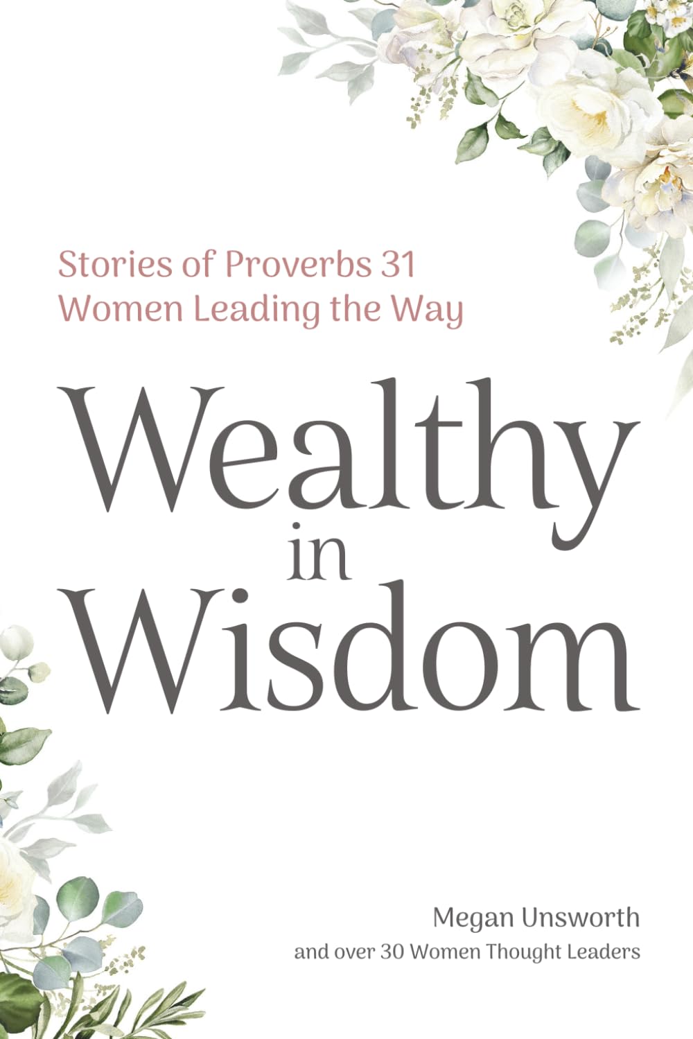 Wealthy in Wisdom: Stories of Proverbs 31 Women Leading the Way