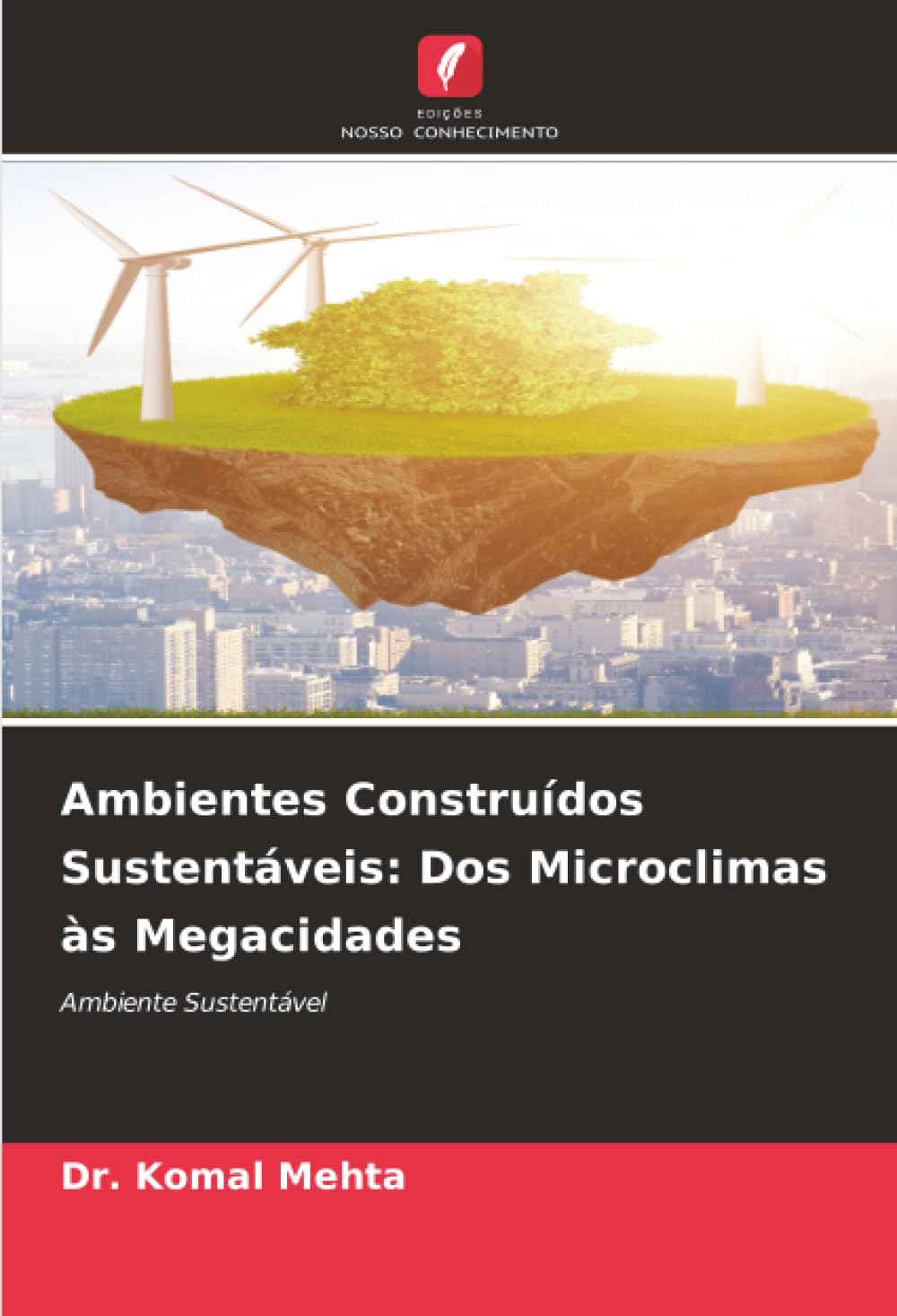Ambientes Construídos Sustentáveis: Dos Microclimas às Megacidades: Ambiente Sustentável